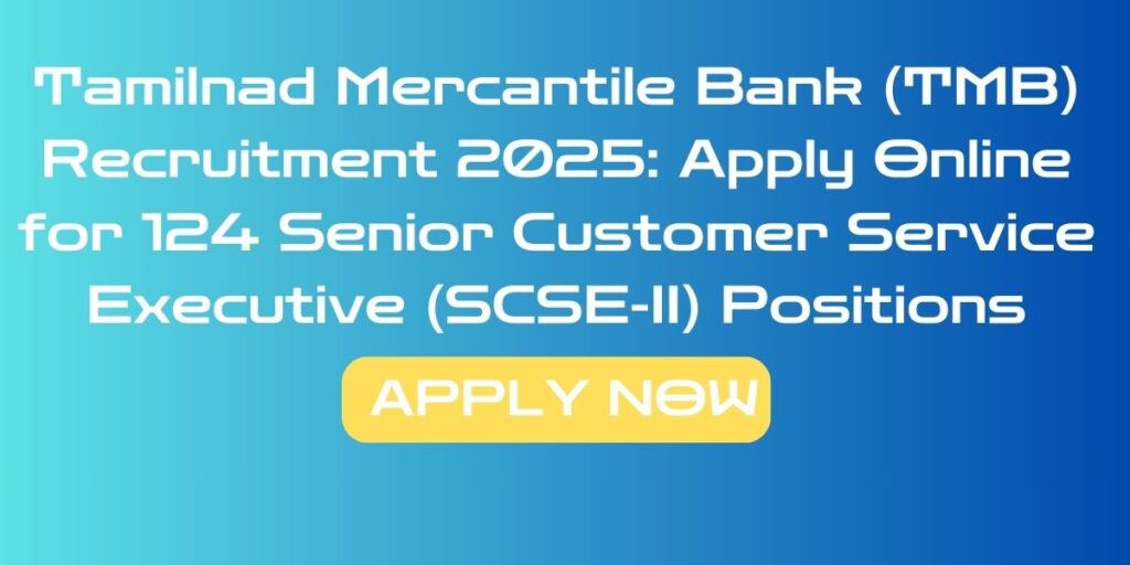 Tamilnad Mercantile Bank (TMB) Recruitment 2025