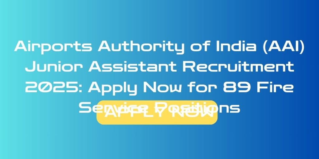 Airports Authority of India (AAI) Junior Assistant Recruitment 2025