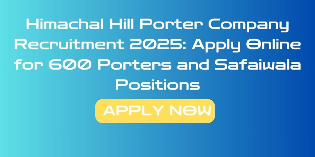 Himachal Hill Porter Company Recruitment 2025